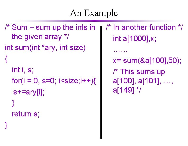 An Example /* Sum – sum up the ints in the given array */