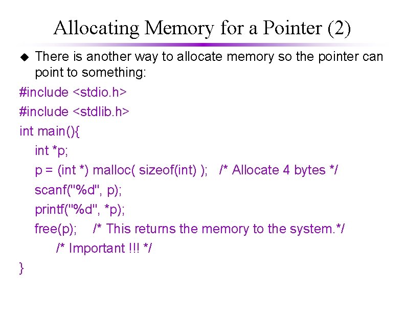 Allocating Memory for a Pointer (2) There is another way to allocate memory so