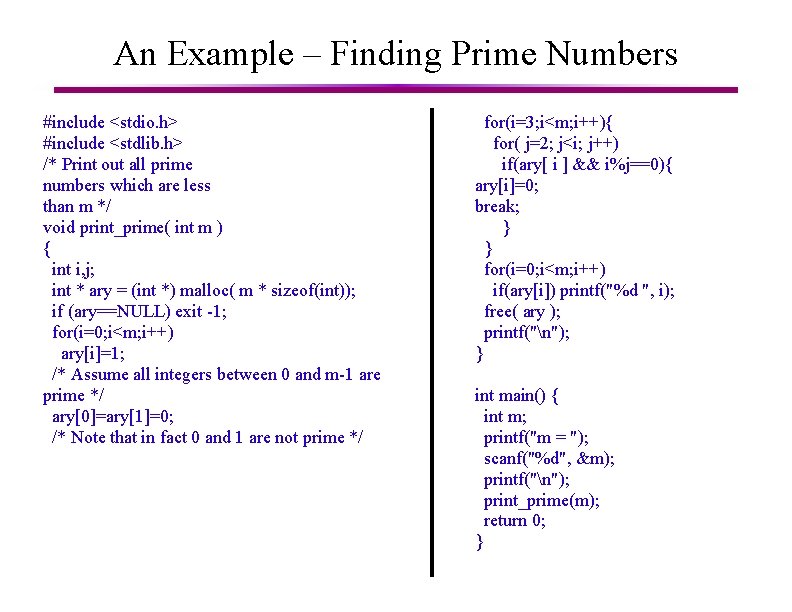 An Example – Finding Prime Numbers #include <stdio. h> #include <stdlib. h> /* Print