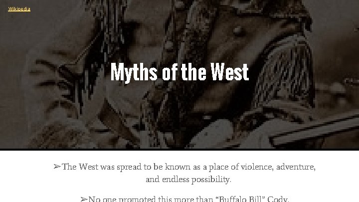 Wikipedia Myths of the West ➢The West was spread to be known as a