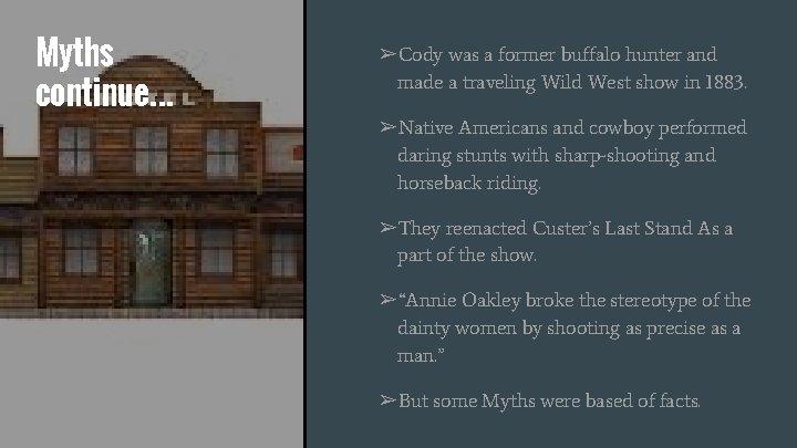 Myths continue. . . ➢Cody was a former buffalo hunter and made a traveling