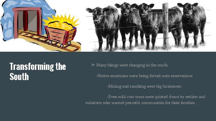 Transforming the South ➢ Many things were changing in the south. -Native americans were