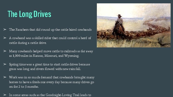 The Long Drives ➢ The Ranchers that did round up the cattle hired cowhands