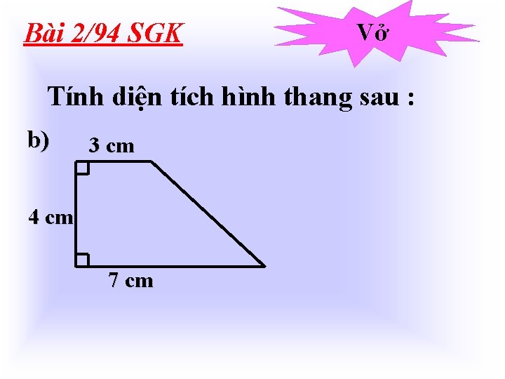 Bài 2/94 SGK Vở Tính diện tích hình thang sau : b) 3 cm