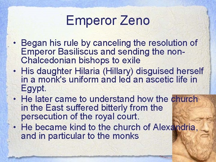 Emperor Zeno • Began his rule by canceling the resolution of Emperor Basiliscus and