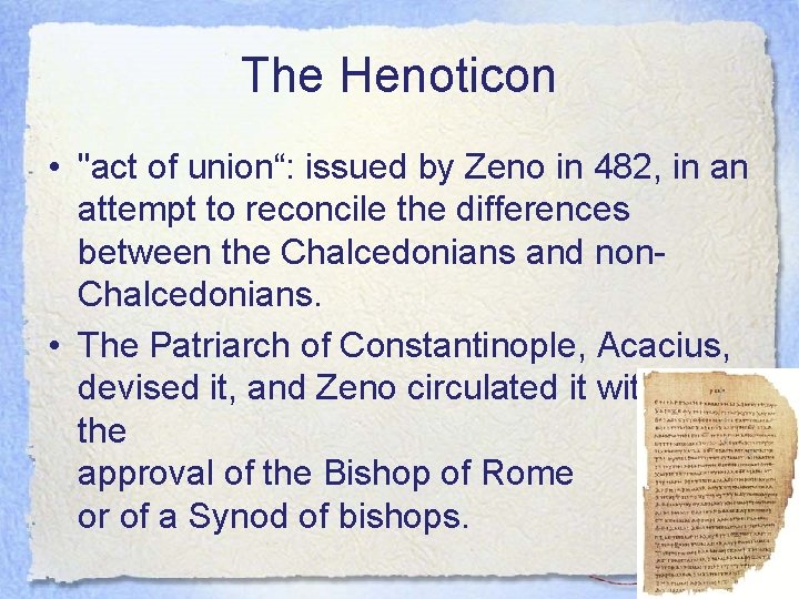 The Henoticon • "act of union“: issued by Zeno in 482, in an attempt
