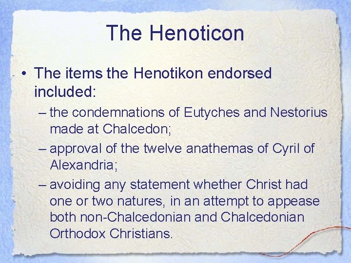 The Henoticon • The items the Henotikon endorsed included: – the condemnations of Eutyches