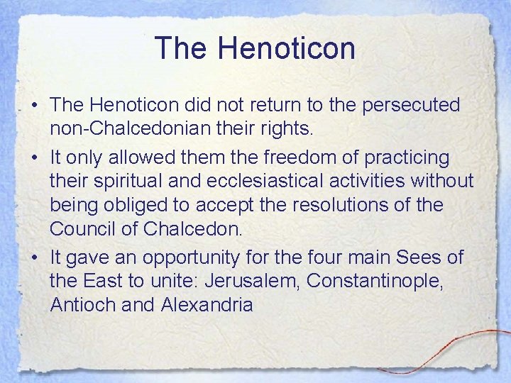 The Henoticon • The Henoticon did not return to the persecuted non-Chalcedonian their rights.