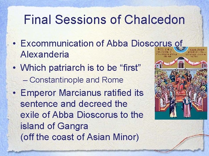 Final Sessions of Chalcedon • Excommunication of Abba Dioscorus of Alexanderia • Which patriarch