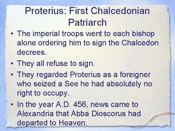 Proterius: First Chalcedonian Patriarch • The imperial troops went to each bishop alone ordering