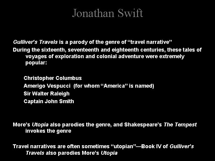 Jonathan Swift Gulliver’s Travels is a parody of the genre of “travel narrative” During