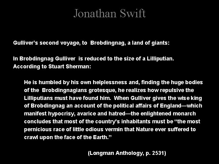 Jonathan Swift Gulliver’s second voyage, to Brobdingnag, a land of giants: In Brobdingnag Gulliver