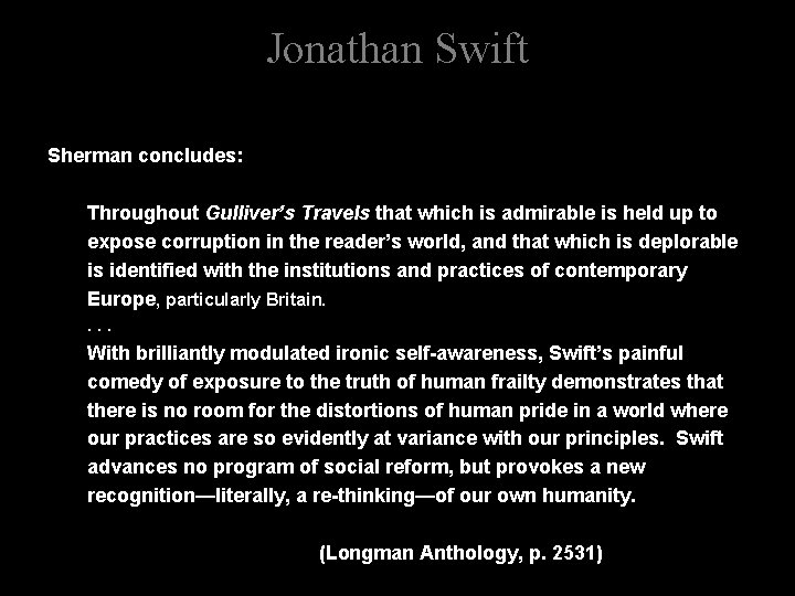 Jonathan Swift Sherman concludes: Throughout Gulliver’s Travels that which is admirable is held up