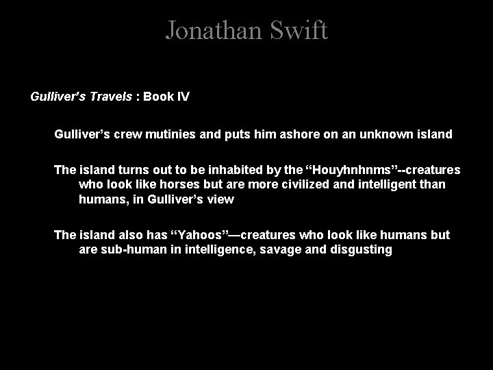 Jonathan Swift Gulliver’s Travels : Book IV Gulliver’s crew mutinies and puts him ashore