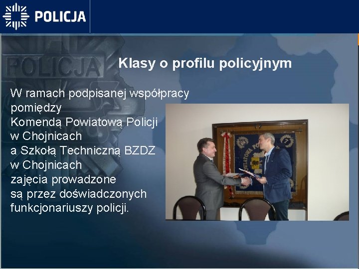 Klasy o profilu policyjnym W ramach podpisanej współpracy pomiędzy Komendą Powiatową Policji w Chojnicach