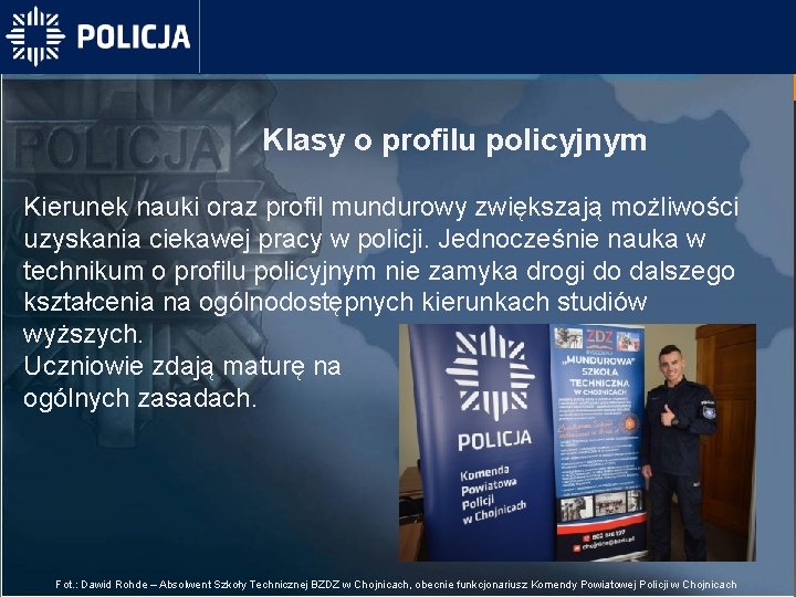 Klasy o profilu policyjnym Kierunek nauki oraz profil mundurowy zwiększają możliwości uzyskania ciekawej pracy