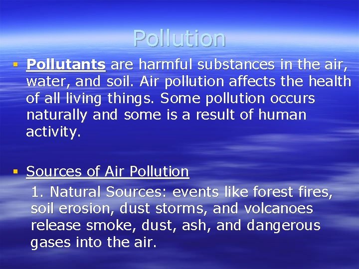 Pollution § Pollutants are harmful substances in the air, water, and soil. Air pollution