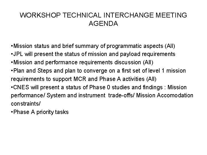 WORKSHOP TECHNICAL INTERCHANGE MEETING AGENDA • Mission status and brief summary of programmatic aspects