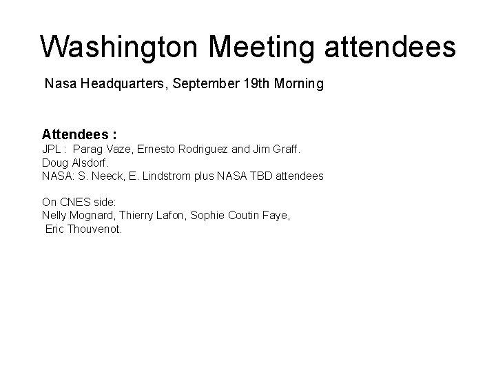 Washington Meeting attendees Nasa Headquarters, September 19 th Morning Attendees : JPL : Parag