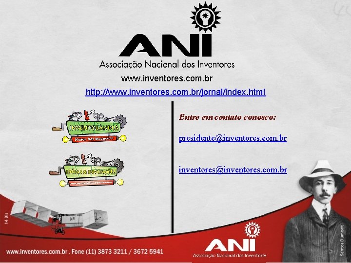 www. inventores. com. br http: //www. inventores. com. br/jornal/index. html Entre em contato conosco: