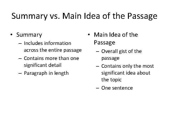 Summary vs. Main Idea of the Passage • Summary – Includes information across the