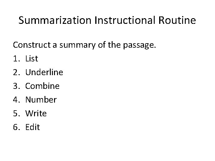Summarization Instructional Routine Construct a summary of the passage. 1. List 2. Underline 3.