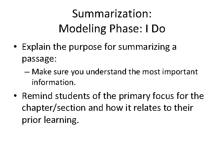 Summarization: Modeling Phase: I Do • Explain the purpose for summarizing a passage: –