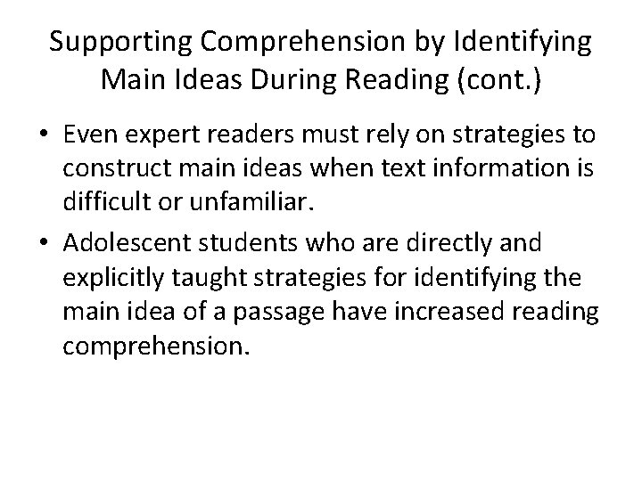 Supporting Comprehension by Identifying Main Ideas During Reading (cont. ) • Even expert readers