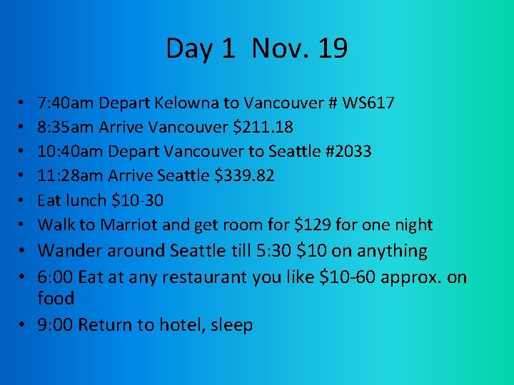 Day 1 Nov. 19 • • • 7: 40 am Depart Kelowna to Vancouver