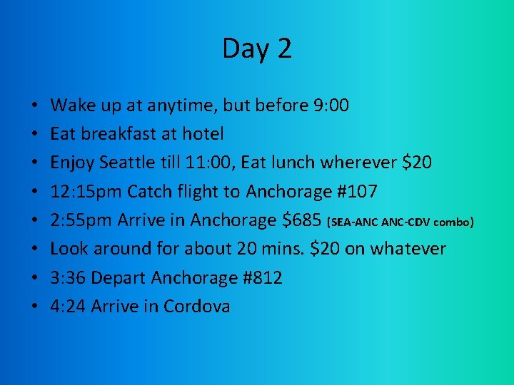 Day 2 • • Wake up at anytime, but before 9: 00 Eat breakfast