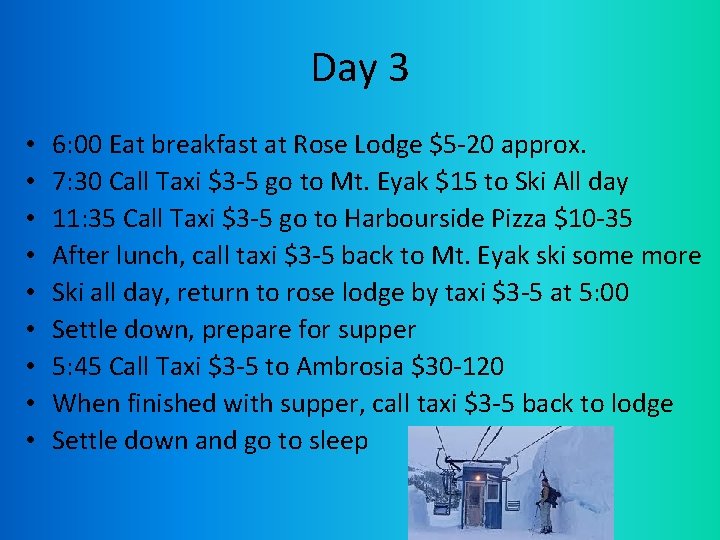Day 3 • • • 6: 00 Eat breakfast at Rose Lodge $5 -20