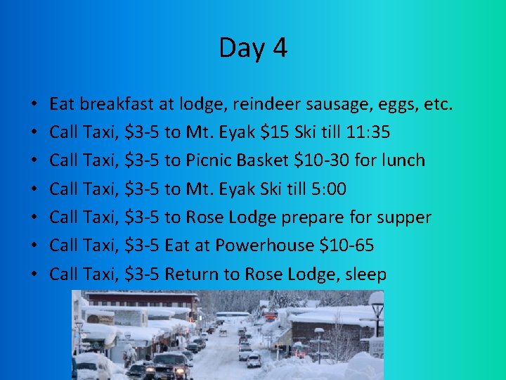 Day 4 • • Eat breakfast at lodge, reindeer sausage, eggs, etc. Call Taxi,