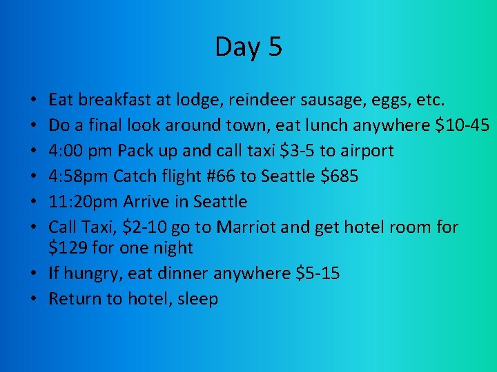 Day 5 Eat breakfast at lodge, reindeer sausage, eggs, etc. Do a final look