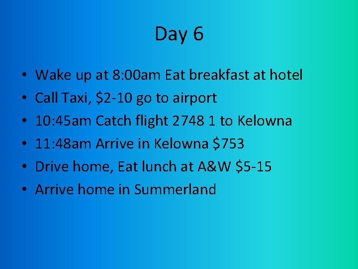 Day 6 • • • Wake up at 8: 00 am Eat breakfast at