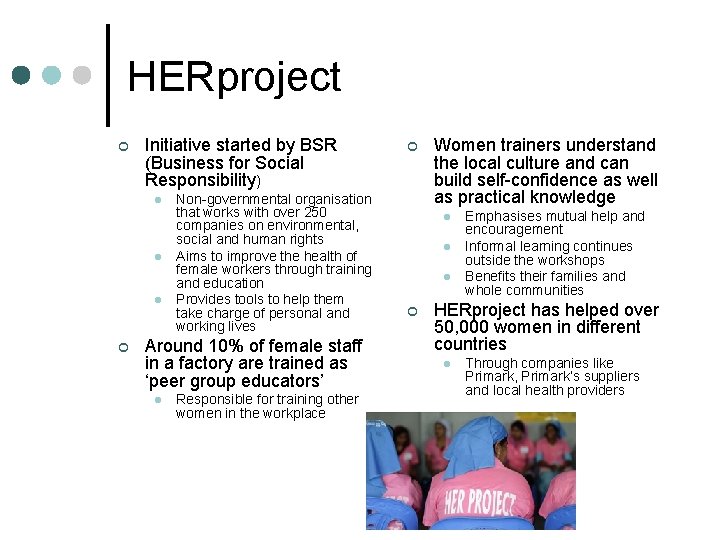 HERproject ¢ Initiative started by BSR (Business for Social Responsibility) l l l ¢
