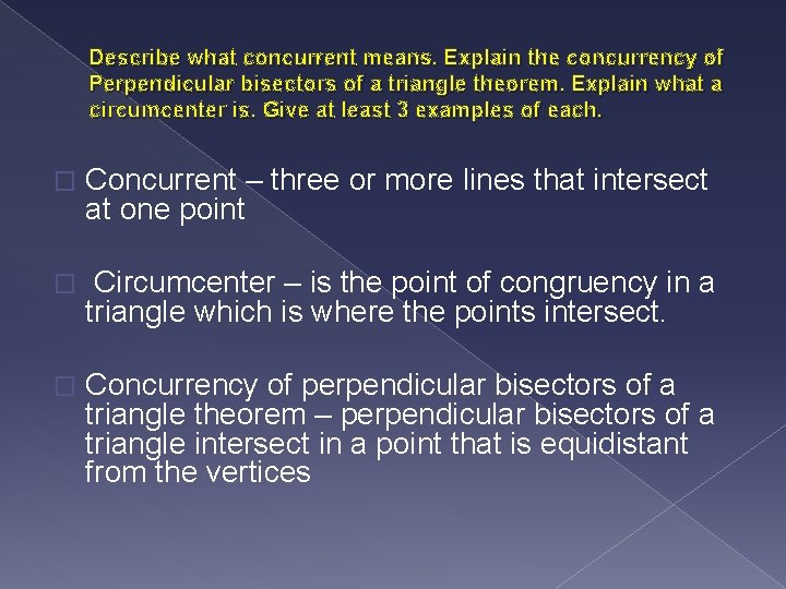 Describe what concurrent means. Explain the concurrency of Perpendicular bisectors of a triangle theorem.