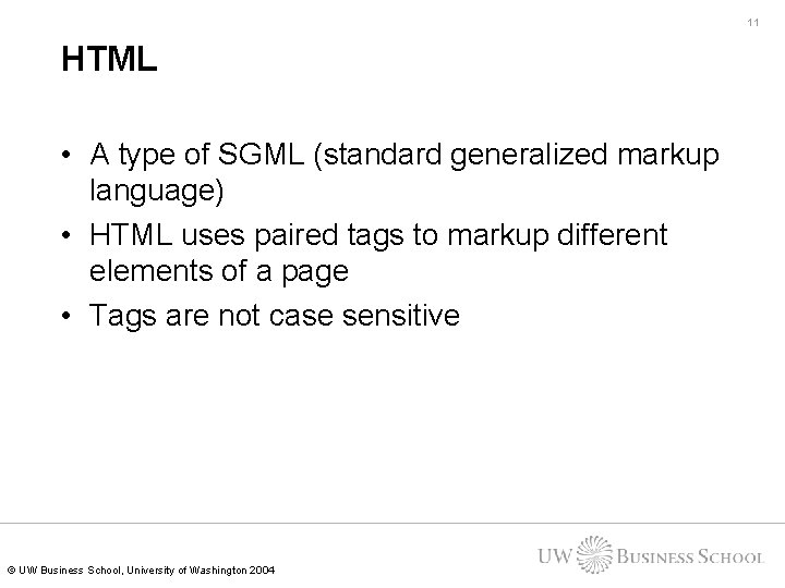 11 HTML • A type of SGML (standard generalized markup language) • HTML uses 11 HTML • A type of SGML (standard generalized markup language) • HTML uses