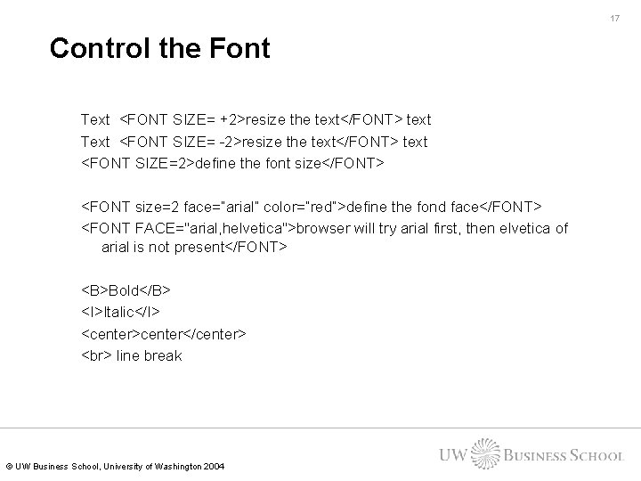 17 Control the Font Text <FONT SIZE= +2>resize the text</FONT> text Text <FONT SIZE= 17 Control the Font Text <FONT SIZE= +2>resize the text</FONT> text Text <FONT SIZE=