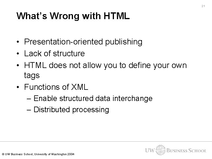 21 What’s Wrong with HTML • Presentation-oriented publishing • Lack of structure • HTML 21 What’s Wrong with HTML • Presentation-oriented publishing • Lack of structure • HTML