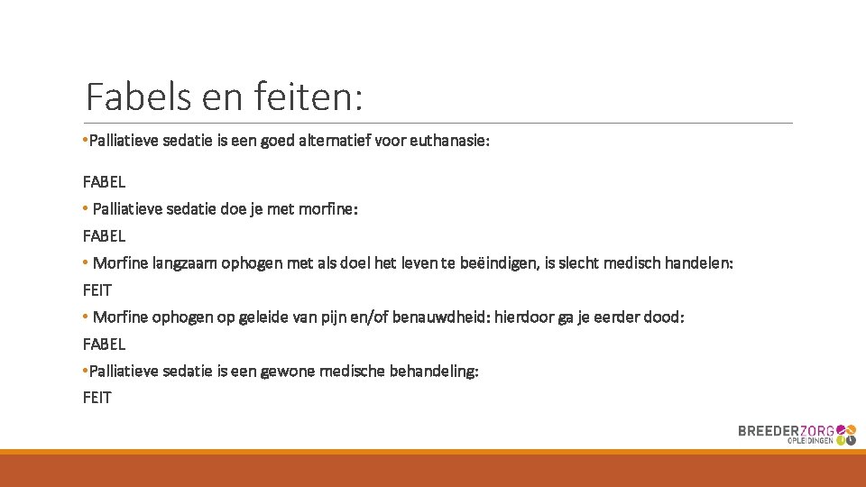 Fabels en feiten: • Palliatieve sedatie is een goed alternatief voor euthanasie: FABEL •