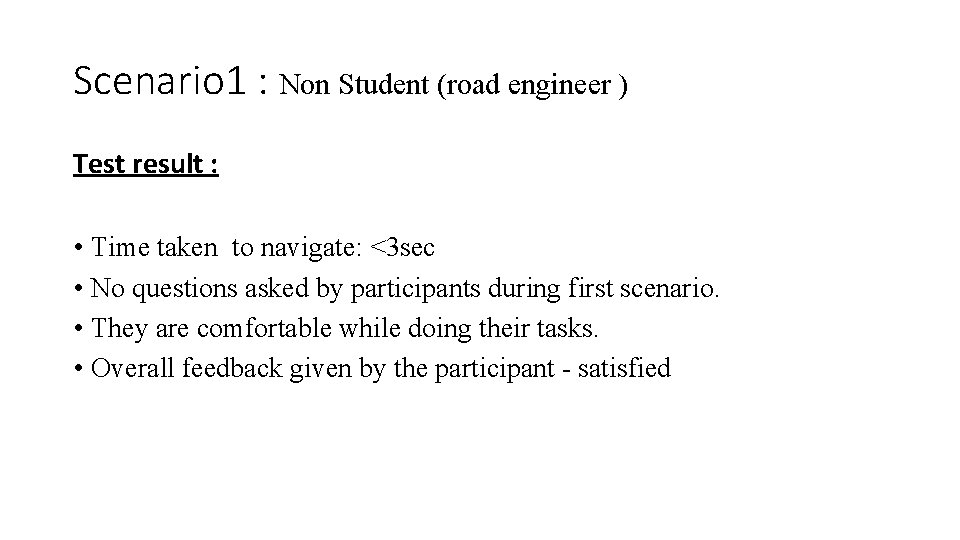 Scenario 1 : Non Student (road engineer ) Test result : • Time taken