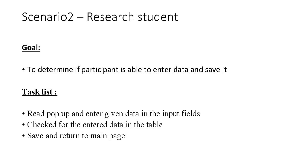 Scenario 2 – Research student Goal: • To determine if participant is able to