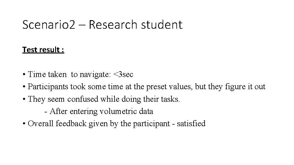 Scenario 2 – Research student Test result : • Time taken to navigate: <3