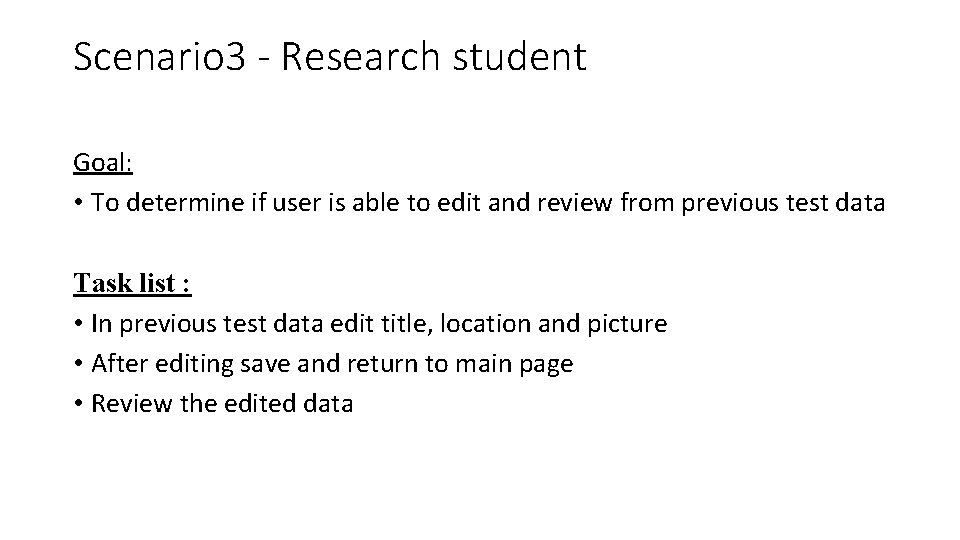 Scenario 3 - Research student Goal: • To determine if user is able to