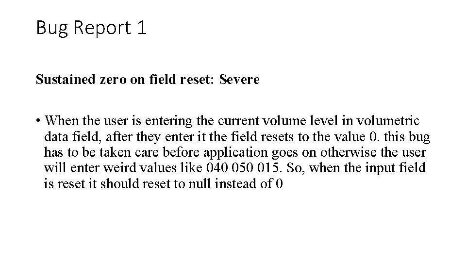 Bug Report 1 Sustained zero on field reset: Severe • When the user is