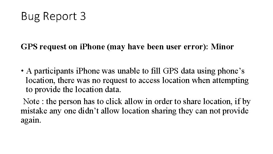 Bug Report 3 GPS request on i. Phone (may have been user error): Minor