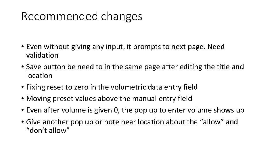 Recommended changes • Even without giving any input, it prompts to next page. Need