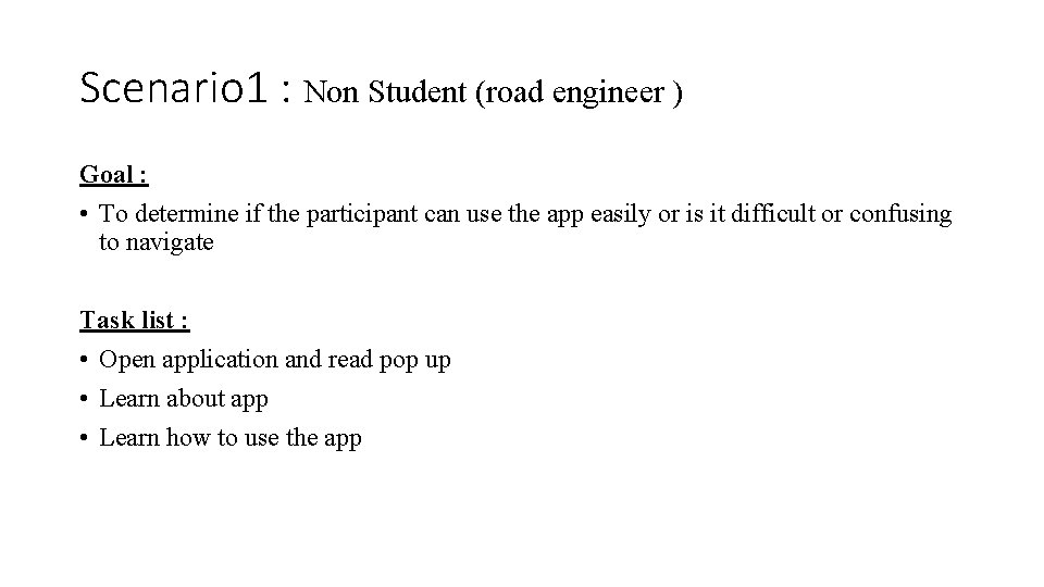 Scenario 1 : Non Student (road engineer ) Goal : • To determine if