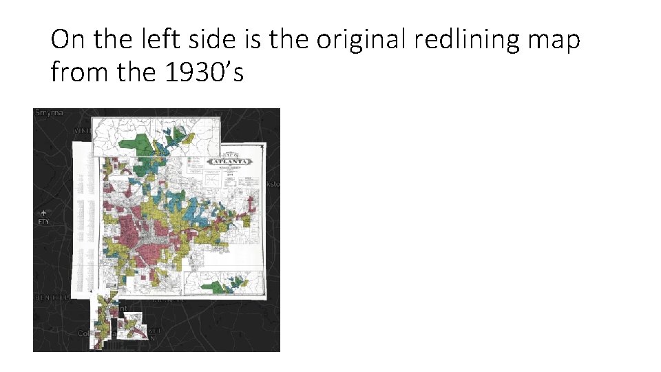 On the left side is the original redlining map from the 1930’s 