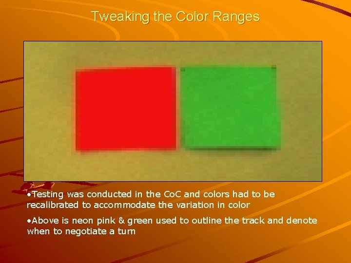 Tweaking the Color Ranges • Testing was conducted in the Co. C and colors